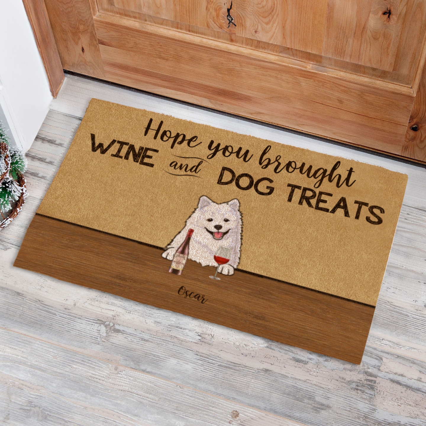 HOPE YOU BROUGHT WINE/BEER AND DOG TREATS - CUSTOM FUNNY PET DOORMAT