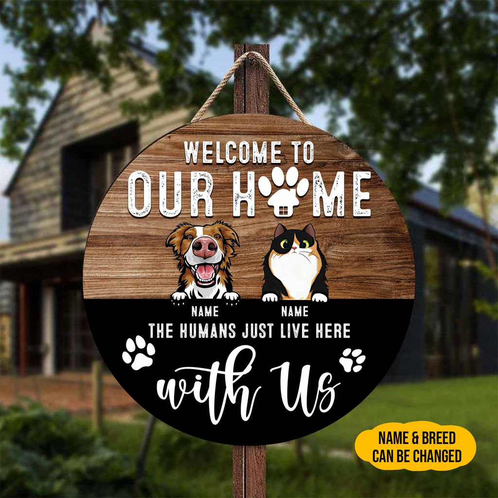 Welcome To Our Home The Humans Just Live Here With Us • Customized Dog And Cat Wood Sign • Personalized Door Sign • Front Door Hanger