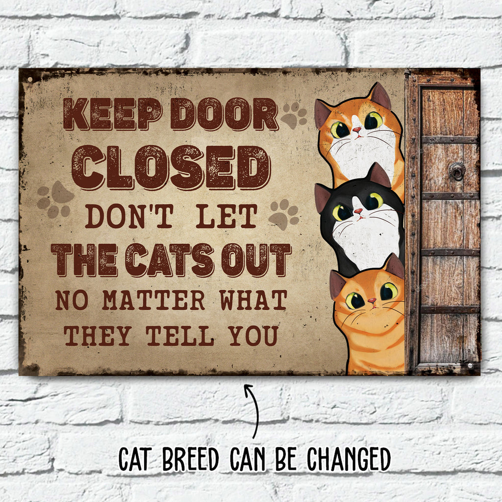 Keep Door Closed Don't Let The Cats Out Funny Cat Sign • Custom Metal Sign For Cat Lovers • Personalized Cat Welcome Sign • Outdoor Sign • Backyard Sign