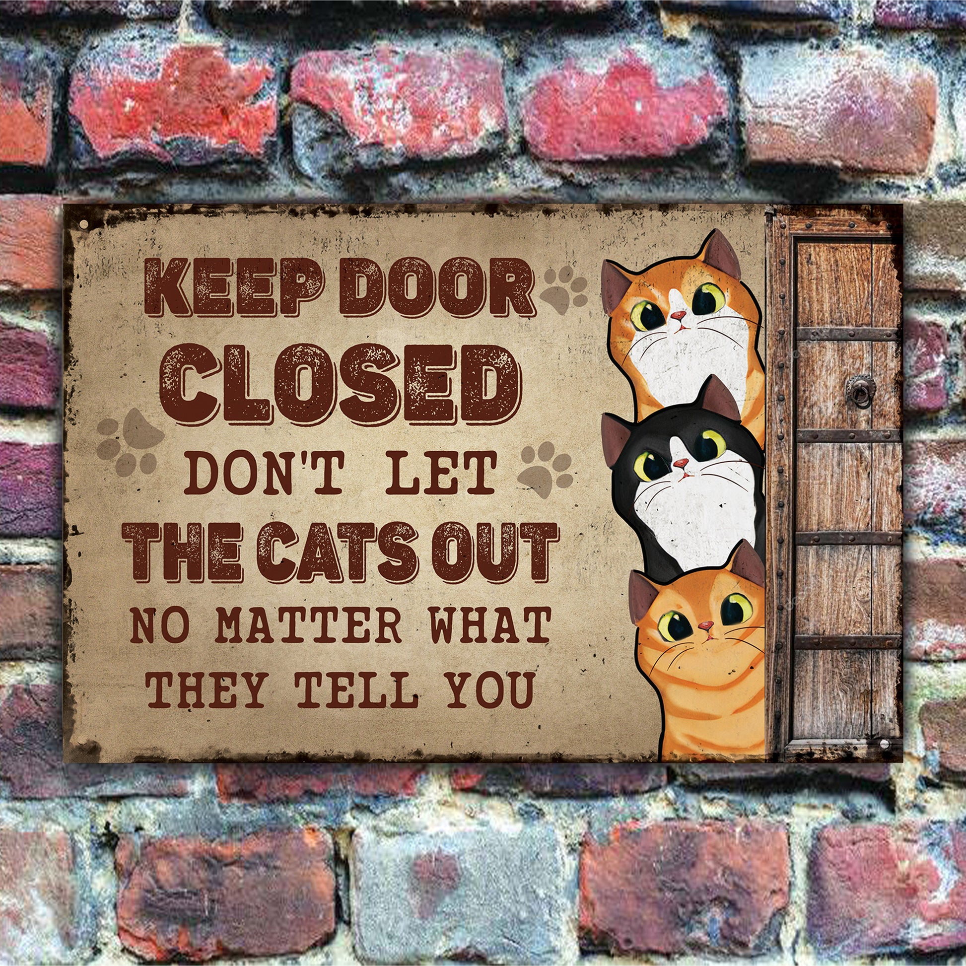 Keep Door Closed Don't Let The Cats Out Funny Cat Sign • Custom Metal Sign For Cat Lovers • Personalized Cat Welcome Sign • Outdoor Sign • Backyard Sign