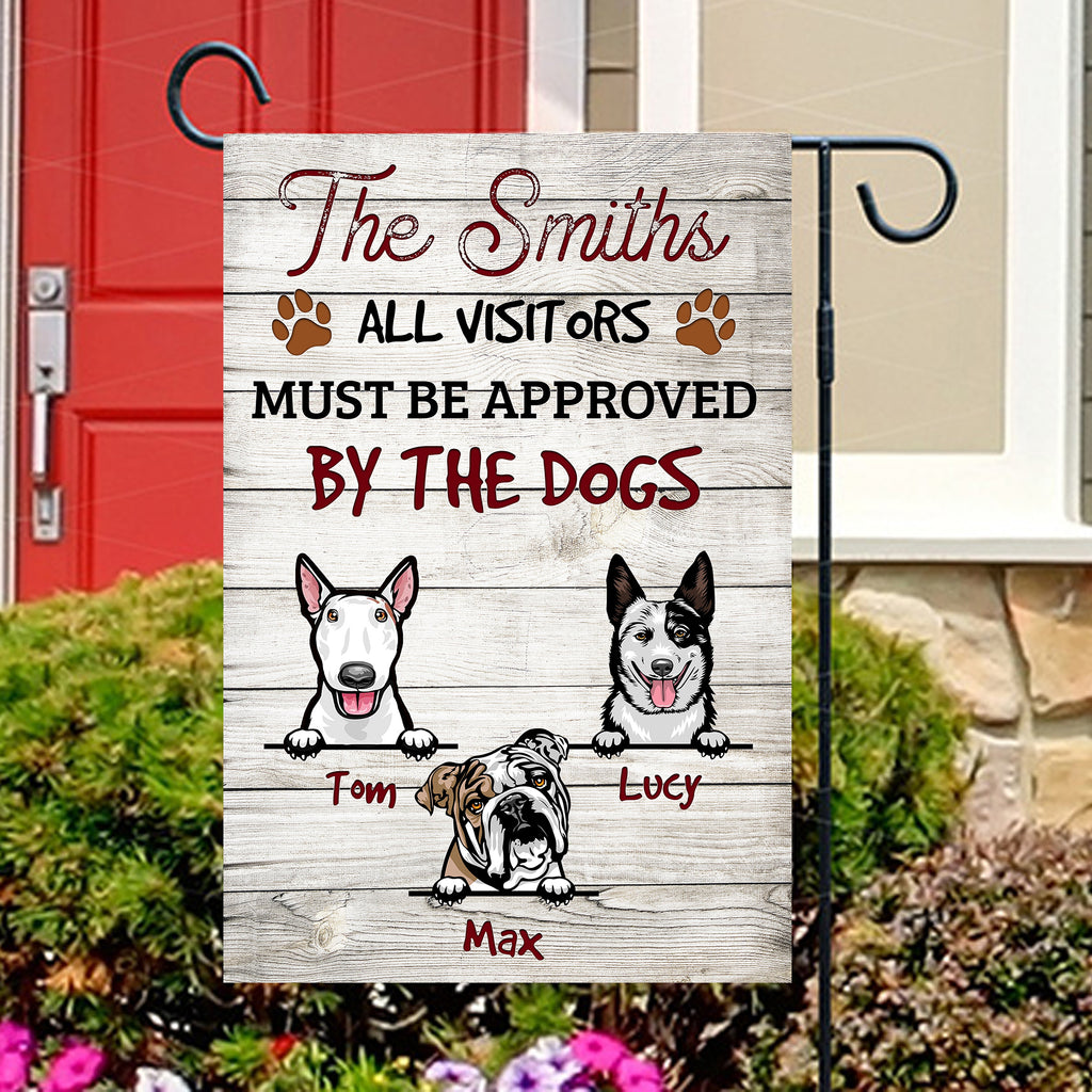 All Visitors Must Be Approved By The Dogs Flag • Personalized Dog & Cat Garden Flag • Custom Welcome Flag • For Pet Lovers