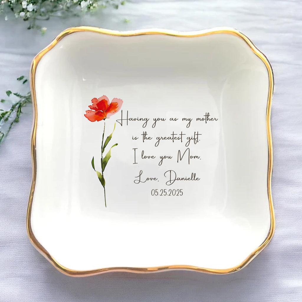 Having You As My Mother Is The Greatest Gift • Personalized Trinket Dish For Mommy • Custom Watercolor Flower Ring Dish • Birthday Jewelry Dish • Mothers Day Gift For Mom • For Nana