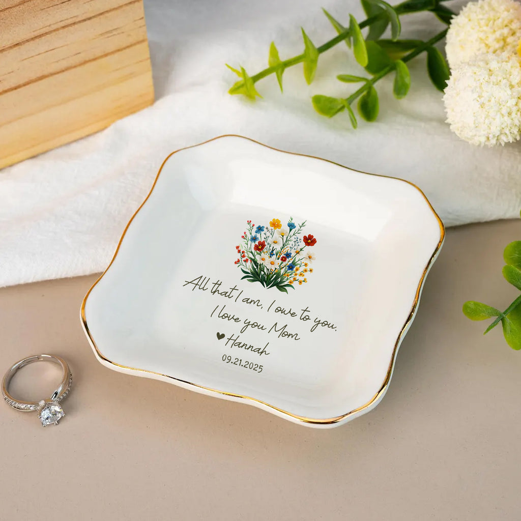 All That I Am I Own To You • Personalized Flower Trinket Dish • Custom Watercolor Flower Ring Dish • Jewelry Tray • Wedding Gift For Mother Of The Bride • Thank You Gift