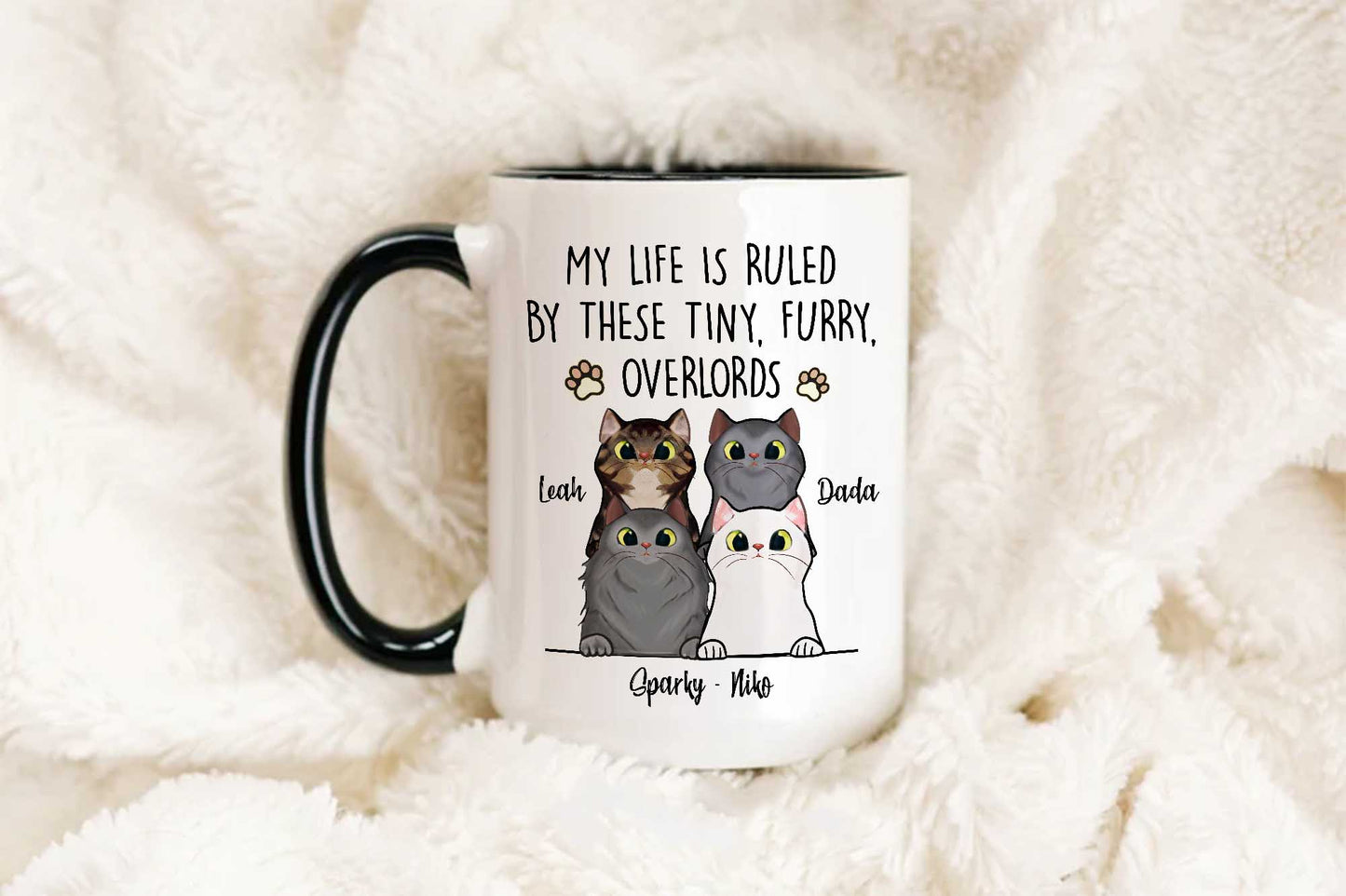 My Life Is Ruled By These Tiny Fury Overlords • Custom Mug For Cat Lovers • Personalized Funny Gift For Cat Dad And Cat Mom