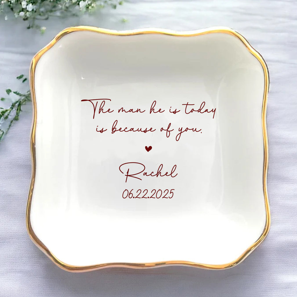The Man He Is Today Is Because Of You • Personalized Flower Trinket Dish • Custom Watercolor Flower Ring Dish • Wedding Gift For Mother Of The Bride