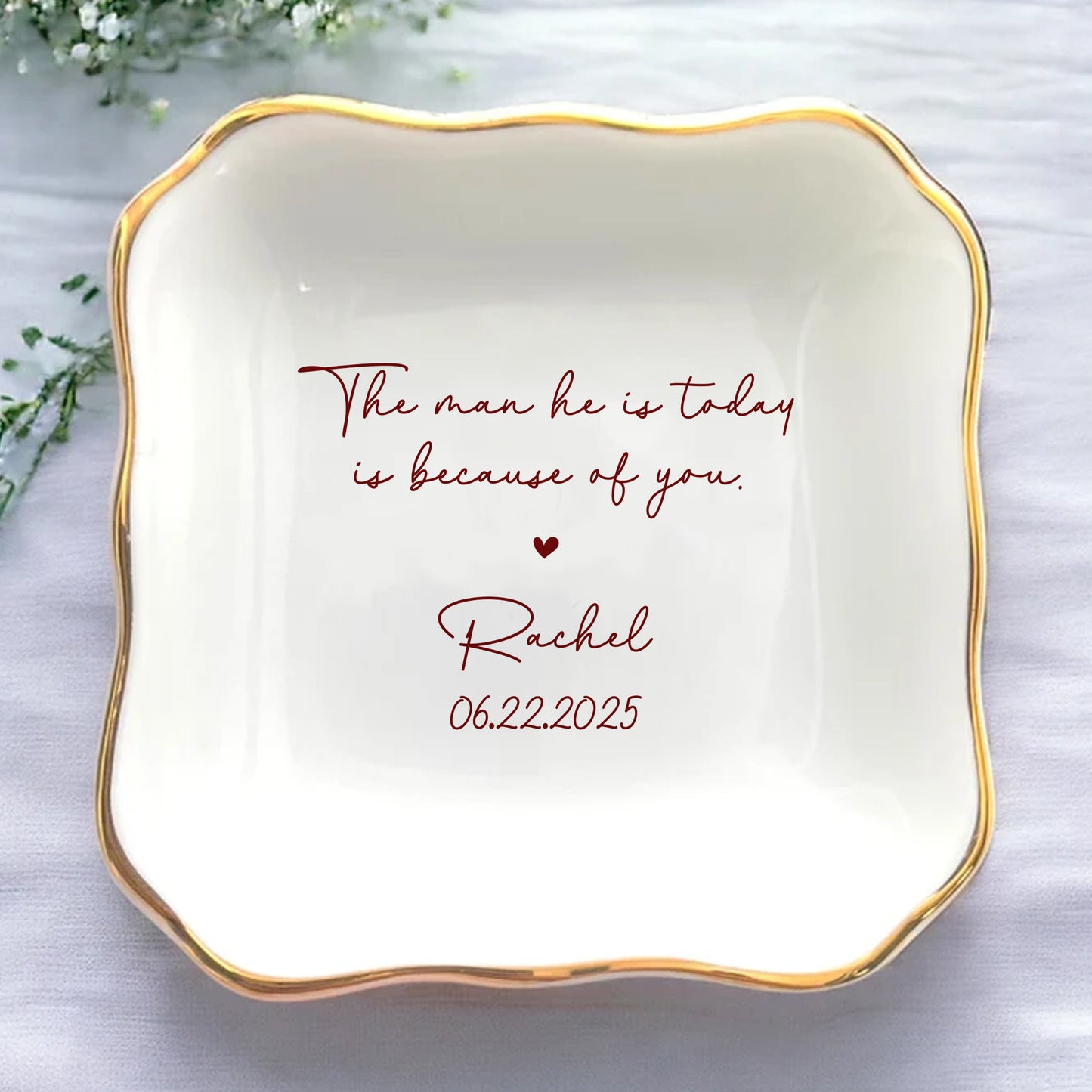 The Man He Is Today Is Because Of You – Personalized Jewelry Dish for Mother in Law