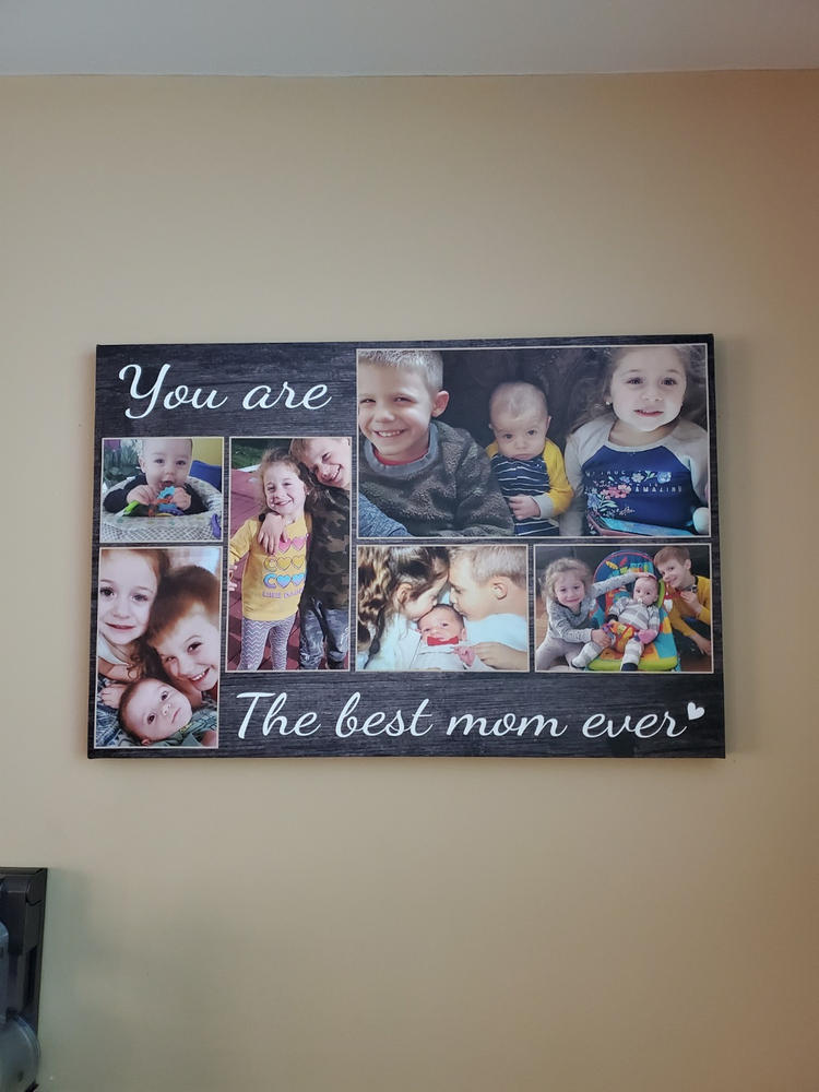 You Are The Best Mom Ever - Custom  Photo Premium Canvas, Poster