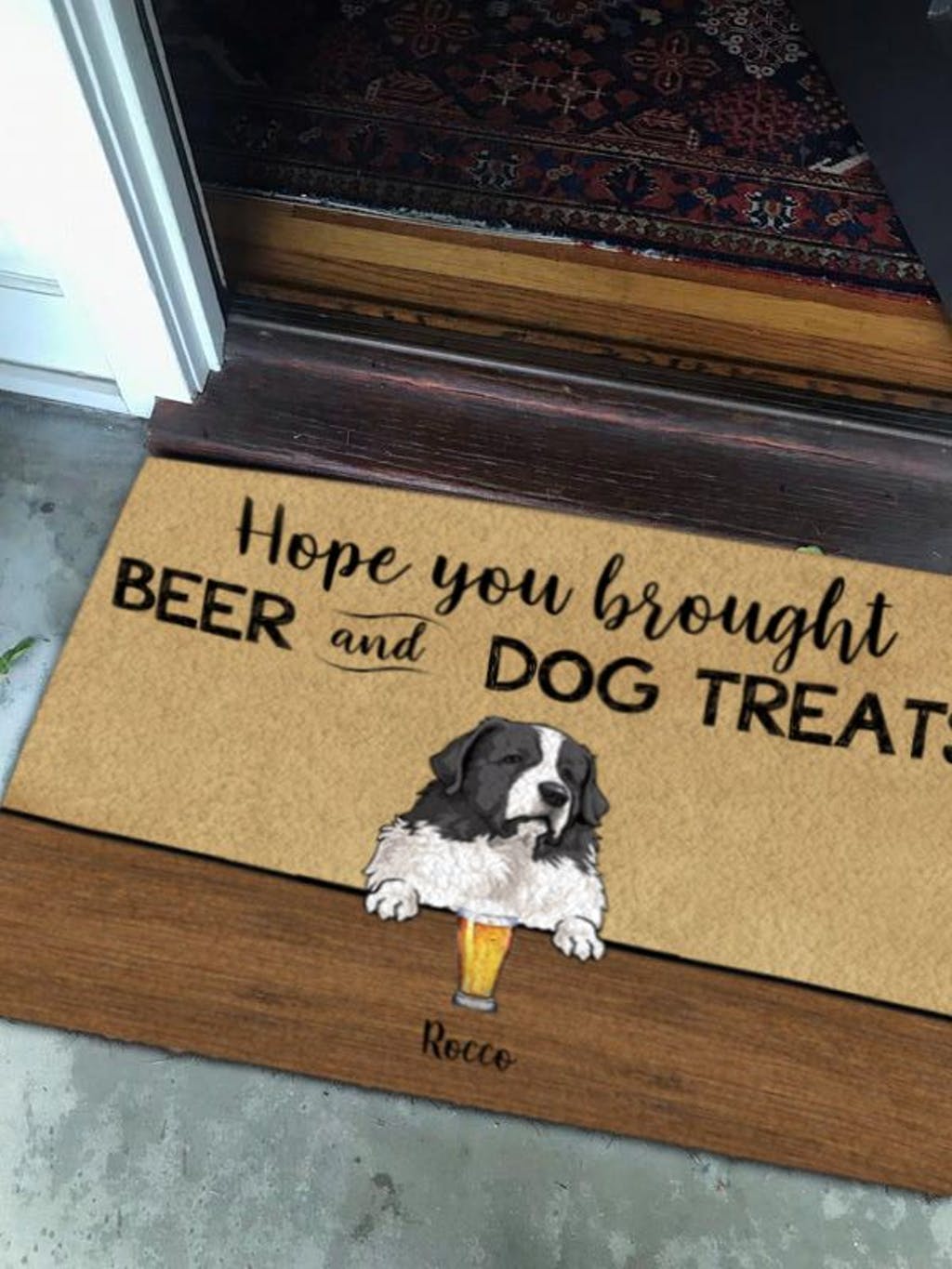 HOPE YOU BROUGHT WINE/BEER AND DOG TREATS - CUSTOM FUNNY PET DOORMAT