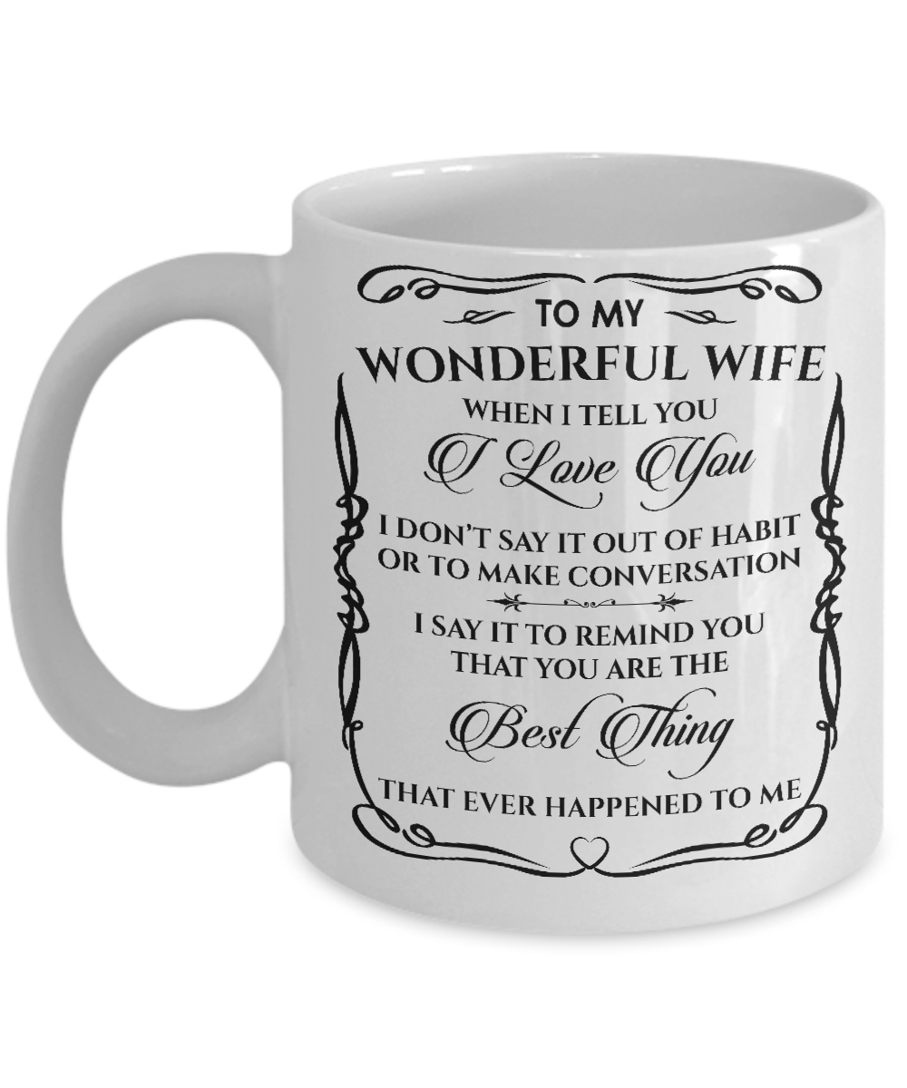 WHEN I TELL YOU I LOVE YOU - TO MY WIFE MUG - NLD STORE