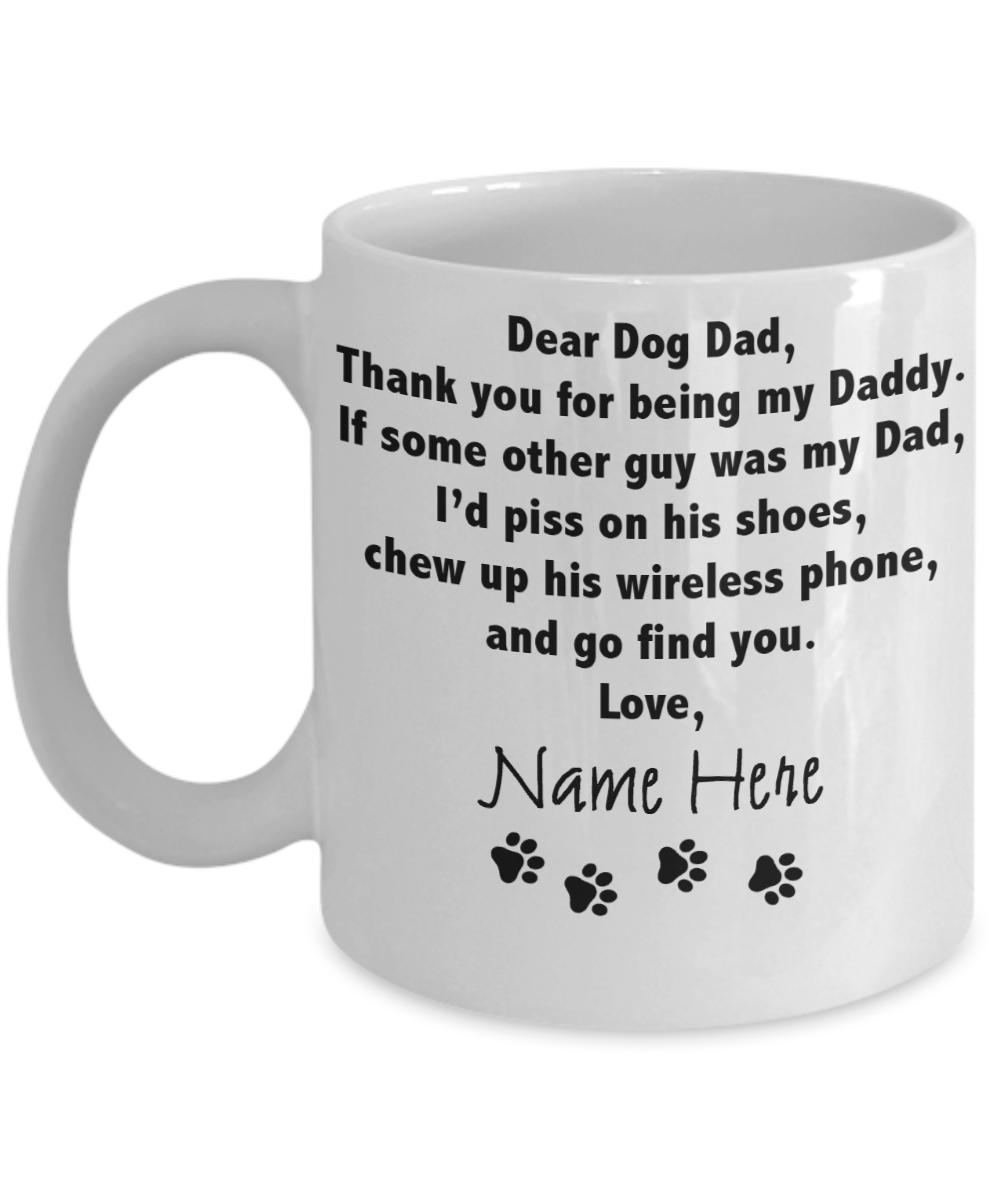 DEAR DOG DAD FUNNY PERSONALIZE MUG