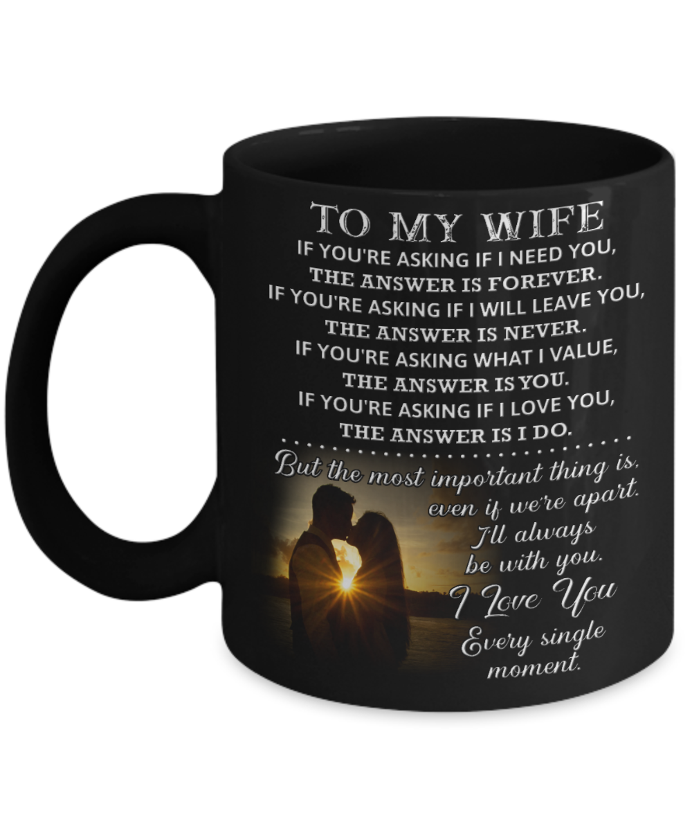 IF YOU'RE ASKING IF I NEED YOU - TO MY WIFE MUG - NLD STORE