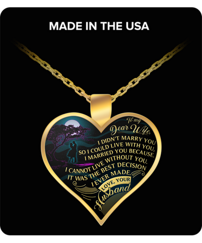 I DIDN'T MARRY YOU SO I COULD LIVE WITH YOU - TO MY WIFE NECKLACE - NLD STORE