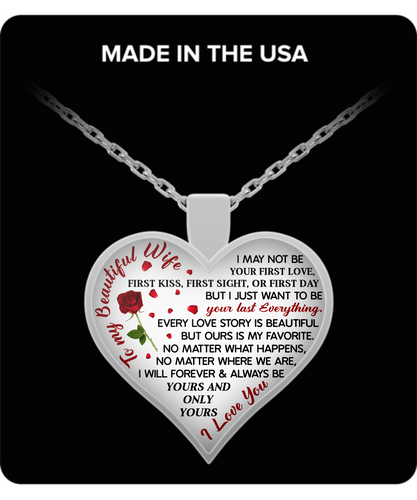 I JUST WANT TO BE YOUR LAST EVERYTHING - TO MY WIFE NECKLACE - NLD STORE