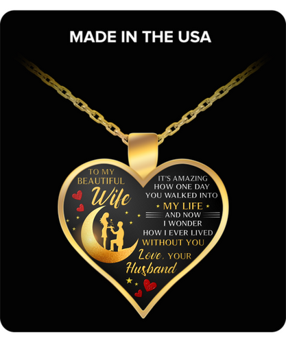 I'TS AMAZING HOW ONE DAY YOU WALKED INTO MY LIFE - TO MY WIFE NECKLACE - NLD STORE