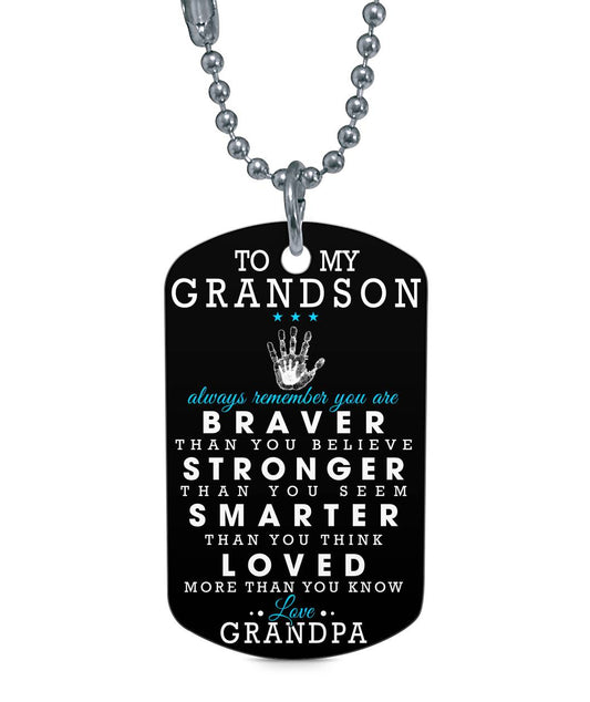 ALWAYS REMEMBER YOU'RE BRAVER THAN YOU THINK - TO MY GRANDSON DOG TAG - NLD STORE