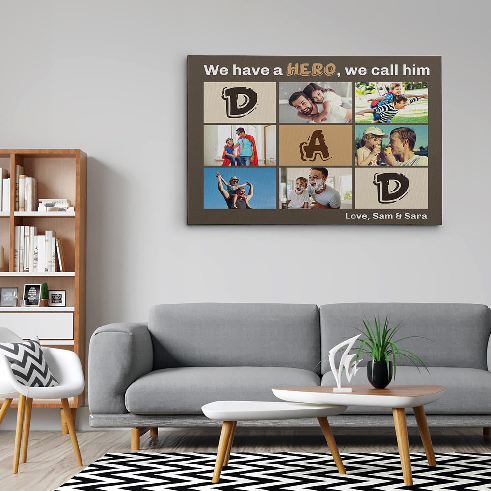 “We Have A Hero We Call Him Dad” - Premium Personalize Photo Canvas, Poster