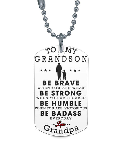 BE BRAVE WHEN YOU ARE WEAK - TO MY GRANDSON DOG TAG - NLD STORE