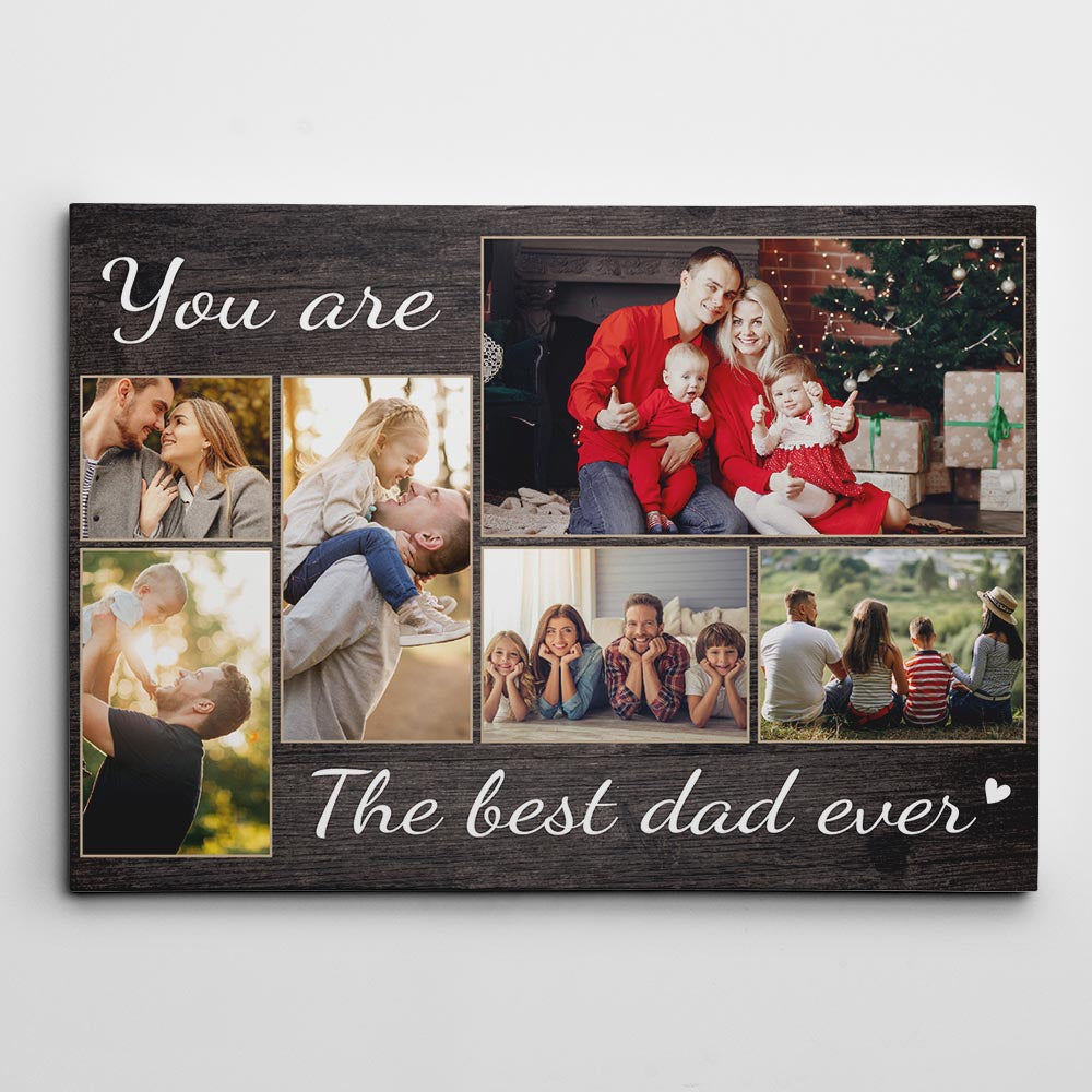 You Are The Best Dad Ever - Custom Photo Premium Canvas, Poster