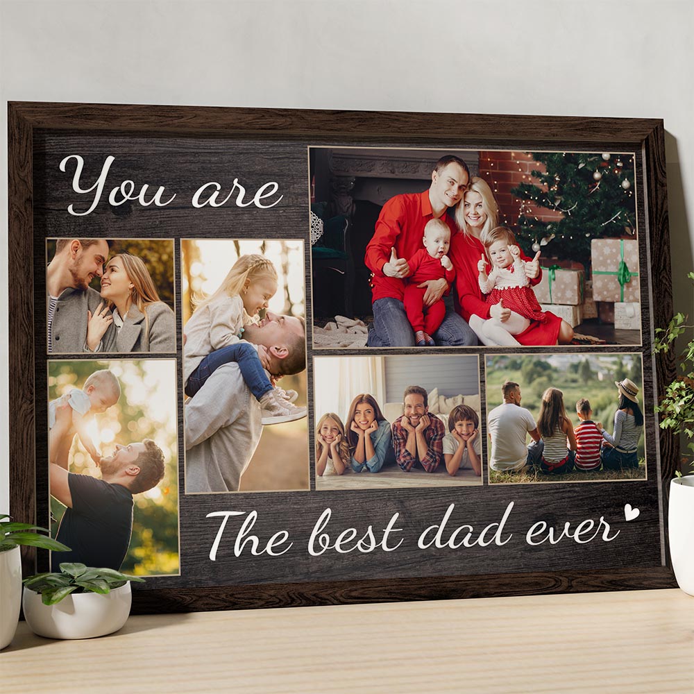 You Are The Best Dad Ever - Custom Photo Premium Canvas, Poster