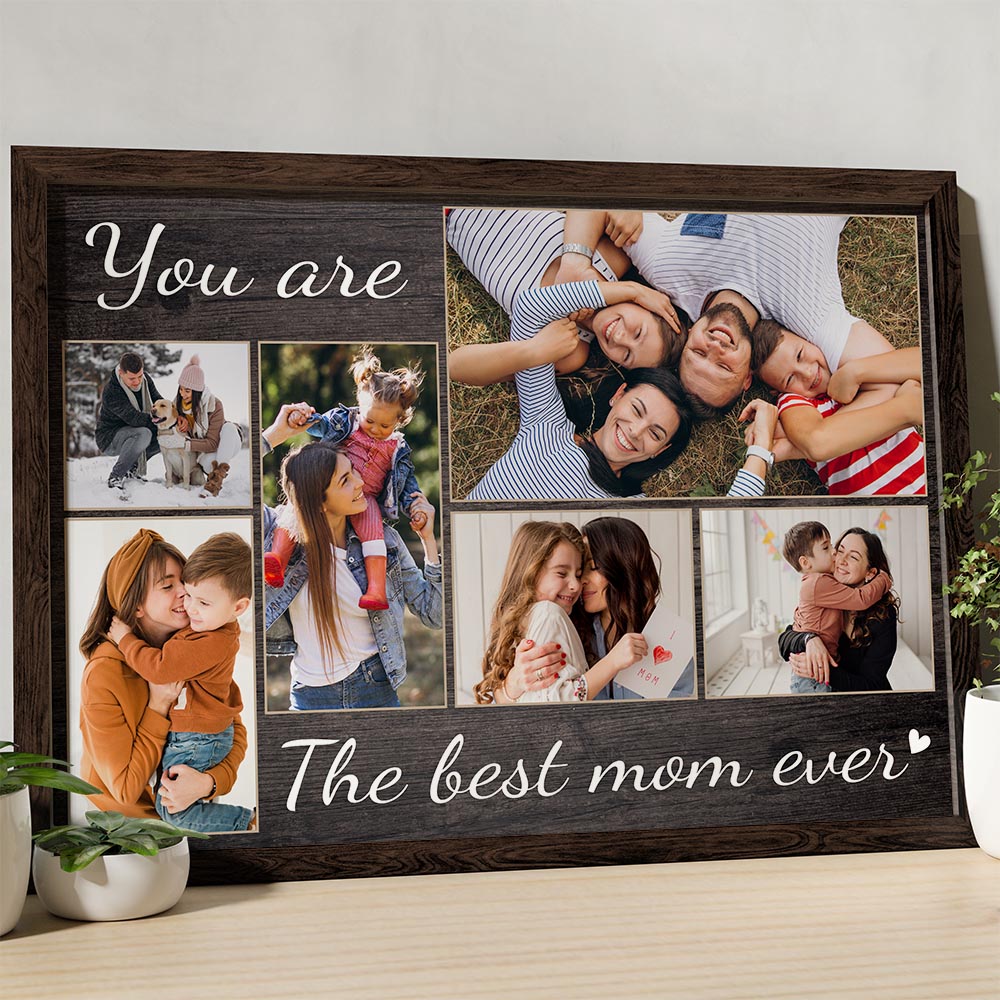 You Are The Best Mom Ever - Custom  Photo Premium Canvas, Poster